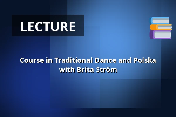 Course in Traditional Dance and Polska with Brita Ström — Folkmusikens hus, Rättvik