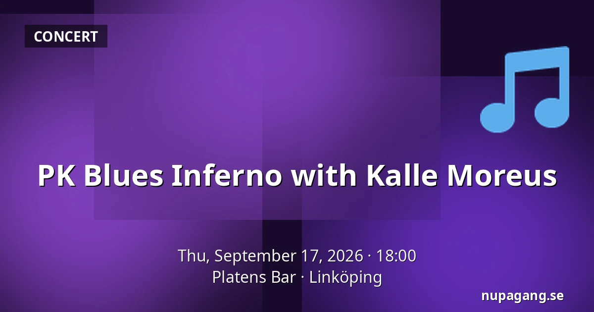 PK Blues Inferno with Kalle Moreus — Platens Bar, Linköping