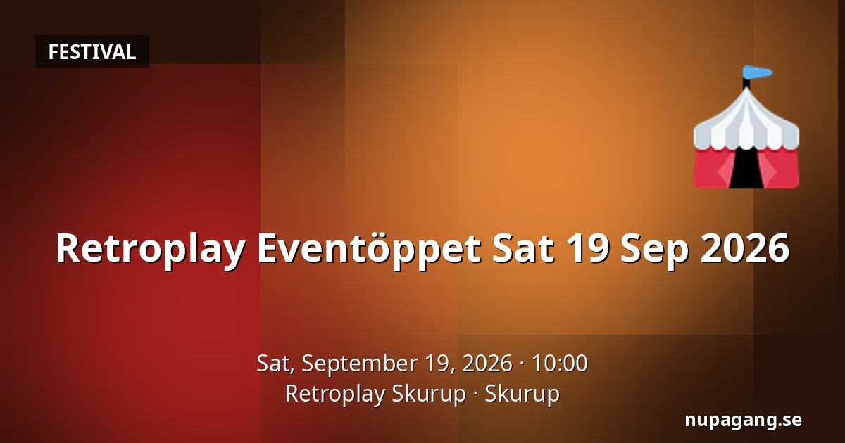 Retroplay Eventöppet Sat 19 Sep 2026 — Retroplay Skurup, Skurup
