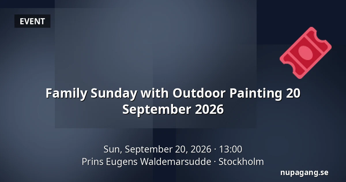 Family Sunday with Outdoor Painting 20 September 2026 — Prins Eugens Waldemarsudde, Stockholm