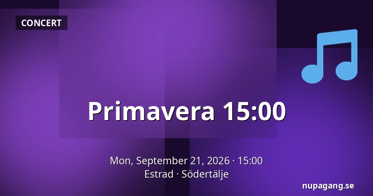 Primavera 15:00 — Estrad, Södertälje