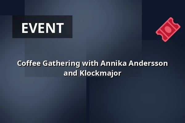Coffee Gathering with Annika Andersson and Klockmajor — Gekås eventhallen, Ullared