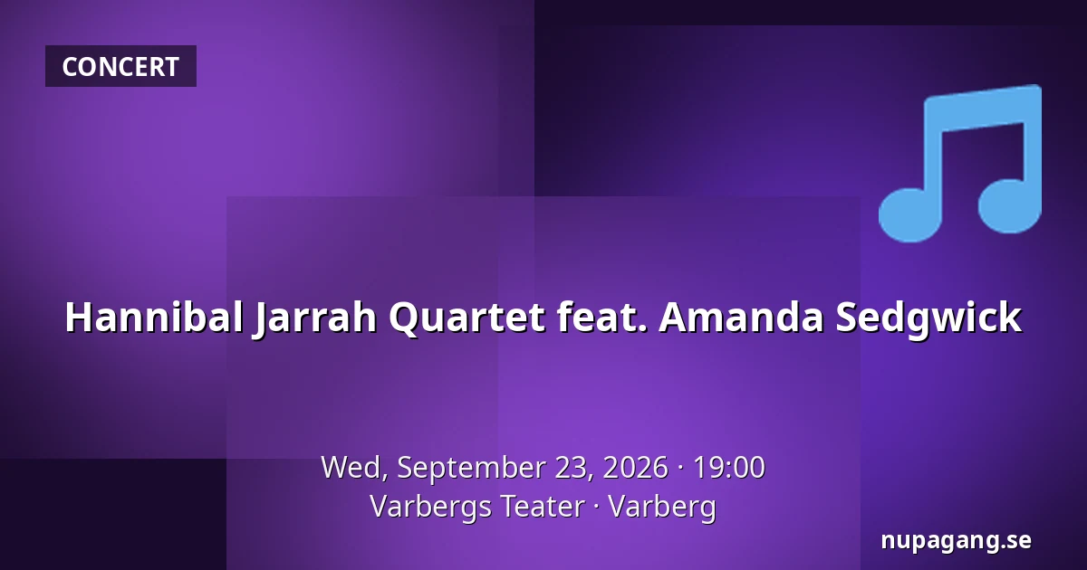 Hannibal Jarrah Quartet feat. Amanda Sedgwick — Varbergs Teater, Varberg