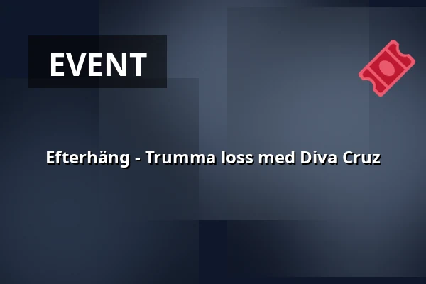Efterhäng - Trumma loss med Diva Cruz — Årsta Folkets Hus Bio, Stockholm