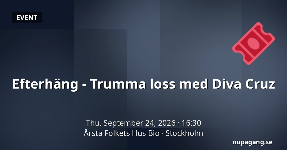 Efterhäng - Trumma loss med Diva Cruz — Årsta Folkets Hus Bio, Stockholm