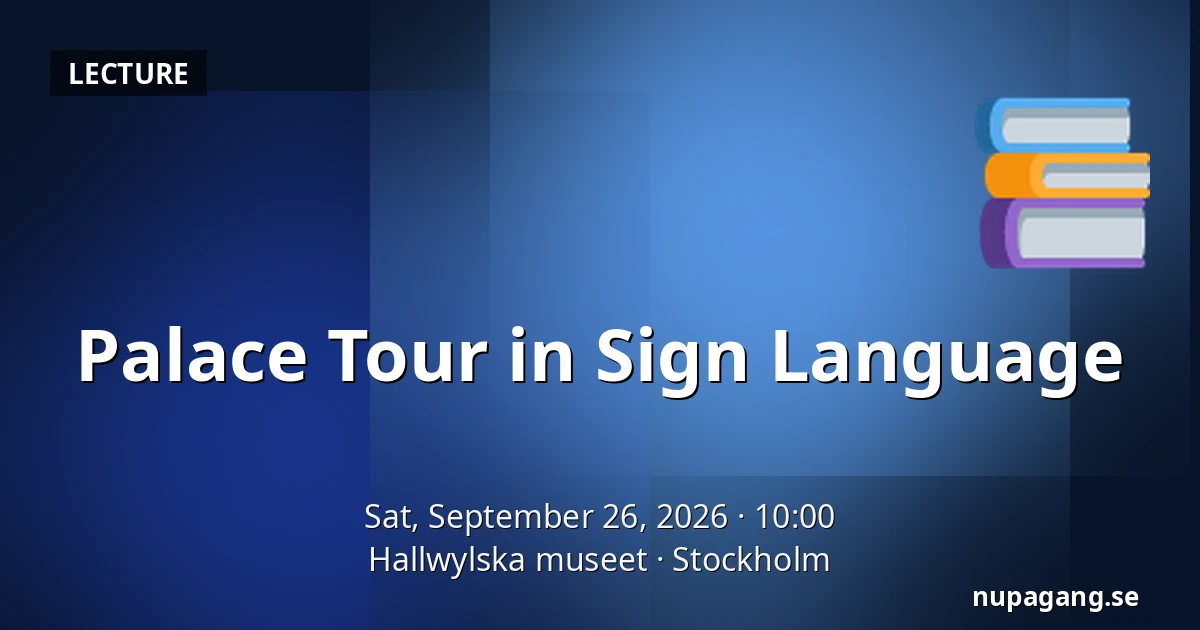 Palace Tour in Sign Language — Hallwylska museet, Stockholm
