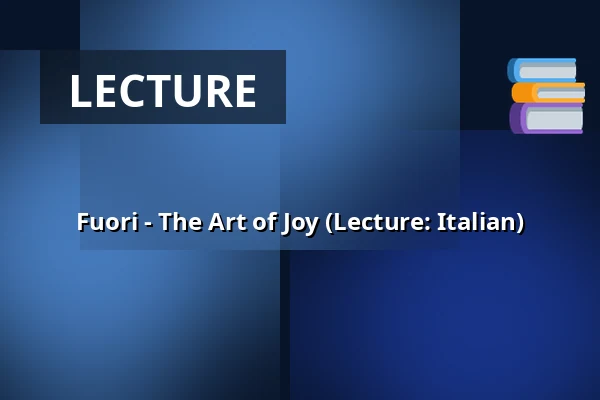 Fuori - The Art of Joy (Lecture: Italian) — A-salen, Stockholm
