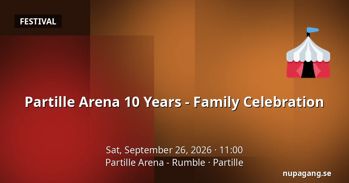 Partille Arena 10 Years - Family Celebration — Partille Arena - Rumble, Partille