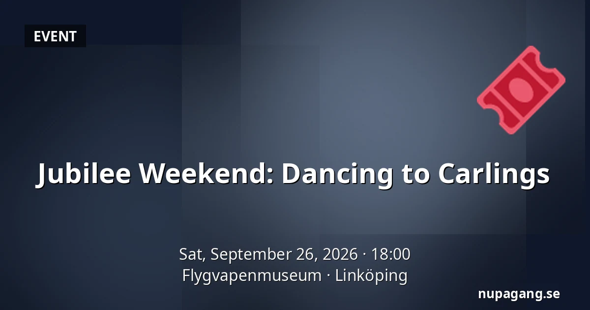 Jubilee Weekend: Dancing to Carlings — Flygvapenmuseum, Linköping