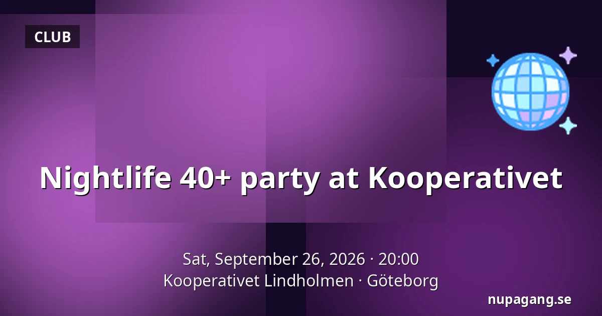 Nightlife 40+ party at Kooperativet — Kooperativet Lindholmen, Gothenburg