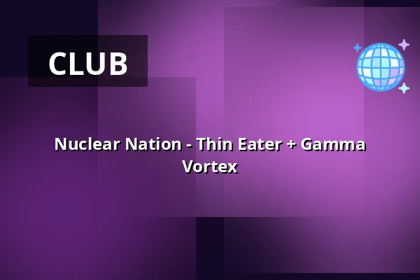 Nuclear Nation - Thin Eater + Gamma Vortex — Palatset, Linköping