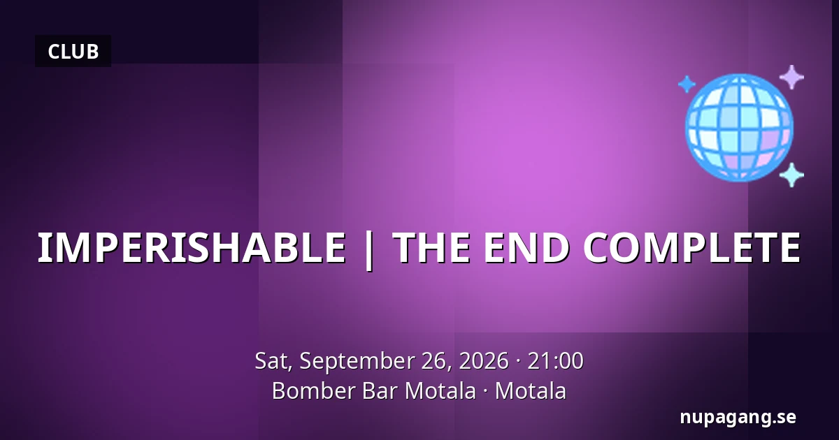 IMPERISHABLE | THE END COMPLETE — Bomber Bar Motala, Motala