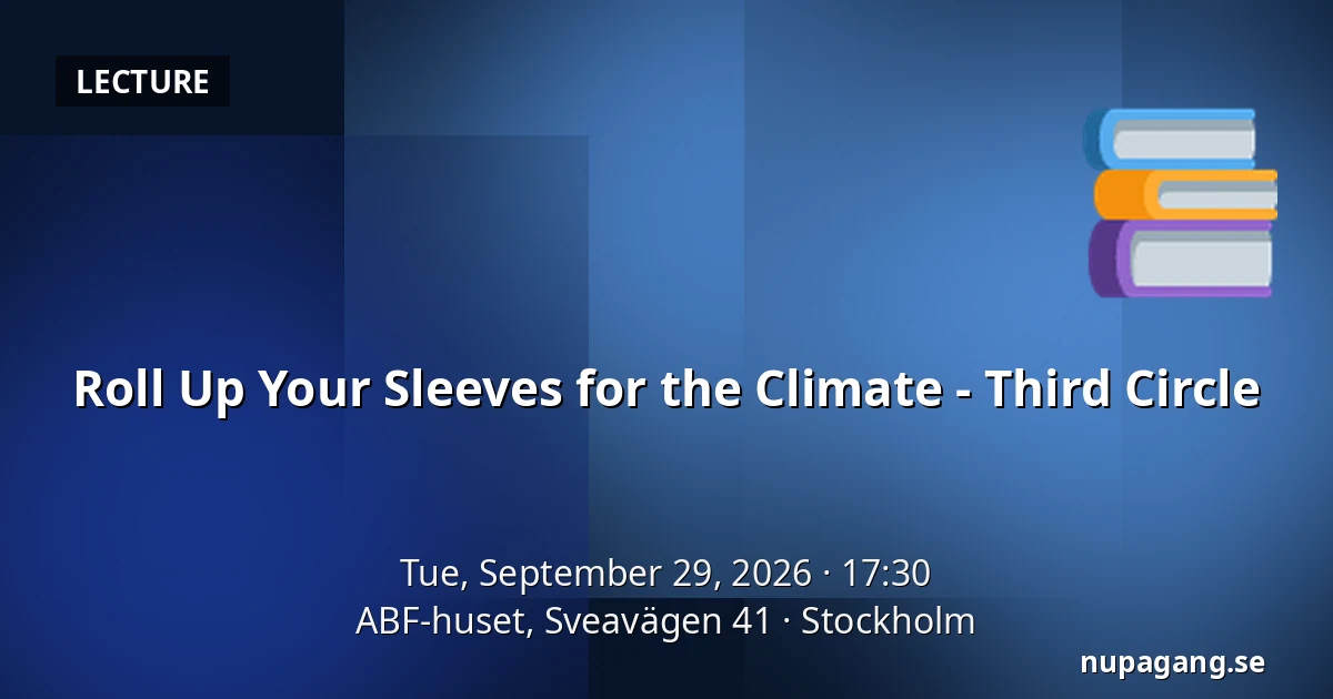 Roll Up Your Sleeves for the Climate - Third Circle — ABF-huset, Sveavägen 41, Stockholm