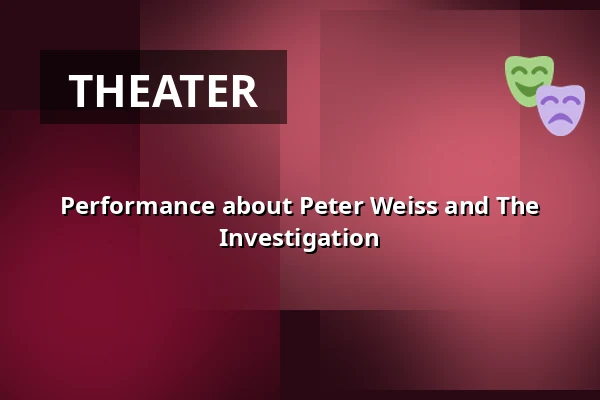 Performance about Peter Weiss and The Investigation — Torsgatan 19, Stockholm