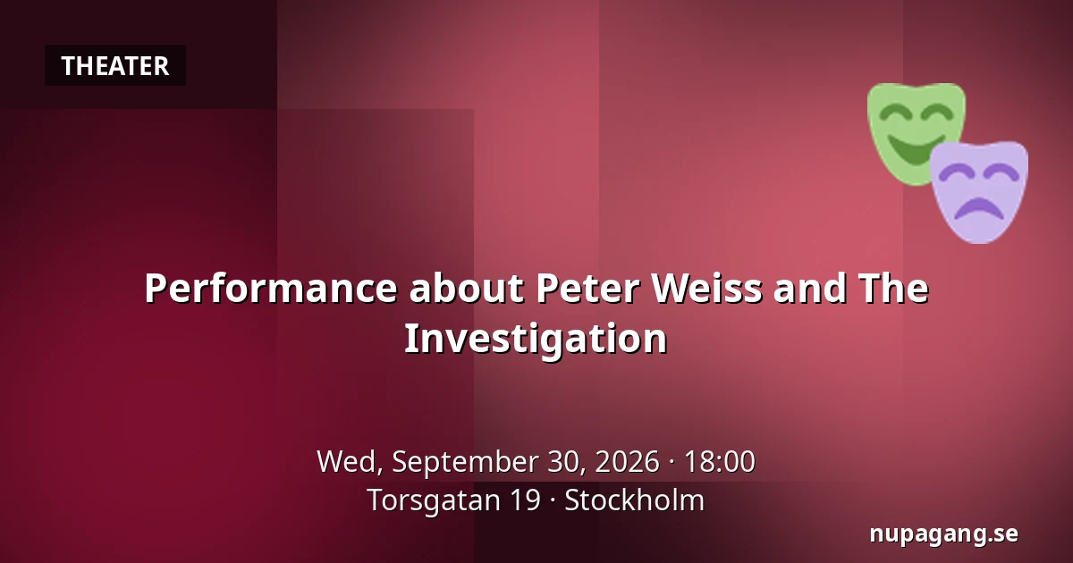 Performance about Peter Weiss and The Investigation — Torsgatan 19, Stockholm