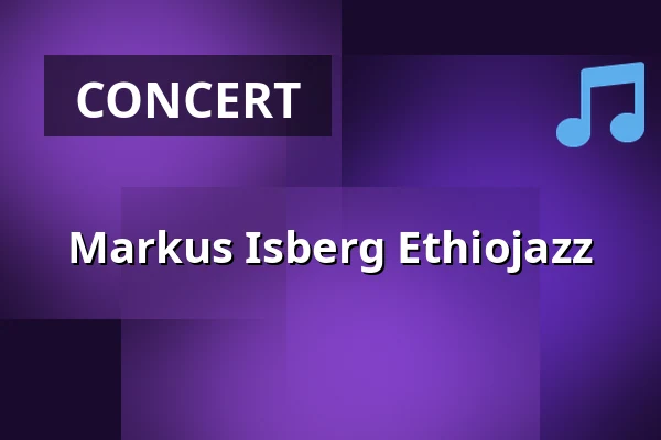 Markus Isberg Ethiojazz — Teater Sláva, Tonsalen, Huddinge
