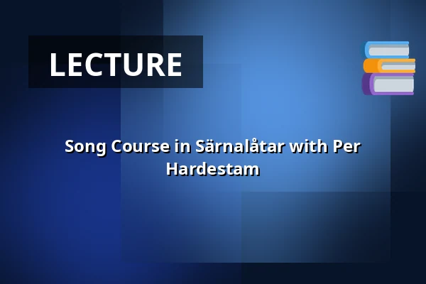 Song Course in Särnalåtar with Per Hardestam — Moraparken, Mora