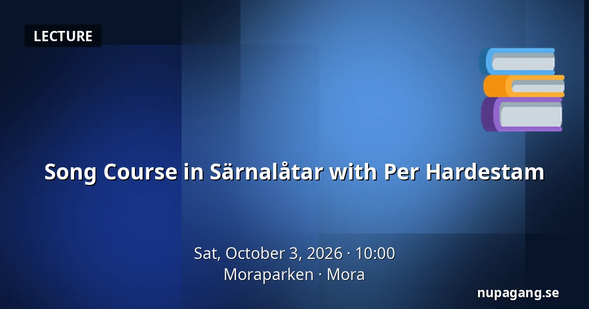 Song Course in Särnalåtar with Per Hardestam — Moraparken, Mora