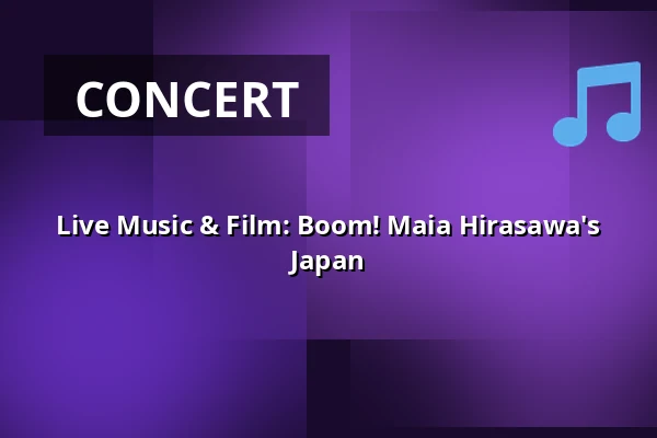 Live Music & Film: Boom! Maia Hirasawa's Japan — Etnografiska museet, Stockholm