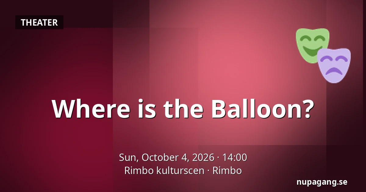 Where is the Balloon? — Rimbo kulturscen, Rimbo