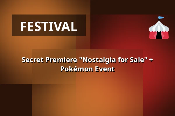 Secret Premiere "Nostalgia for Sale" + Pokémon Event — Västerås Kongress, Västerås