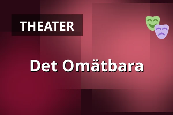 Det Omätbara — Kulturum | Stora scenen, Partille