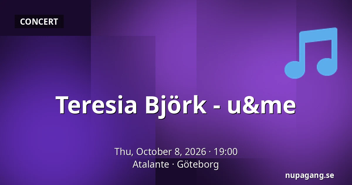 Teresia Björk - u&me — Atalante, Gothenburg