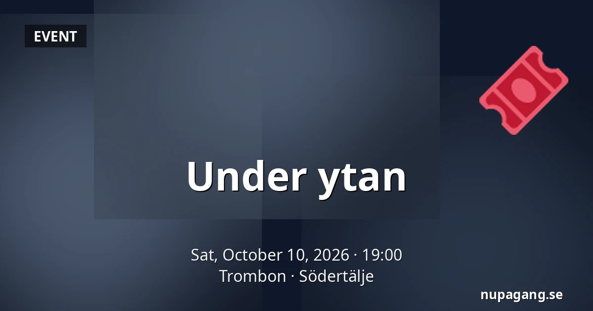 Under ytan — Trombon, Södertälje
