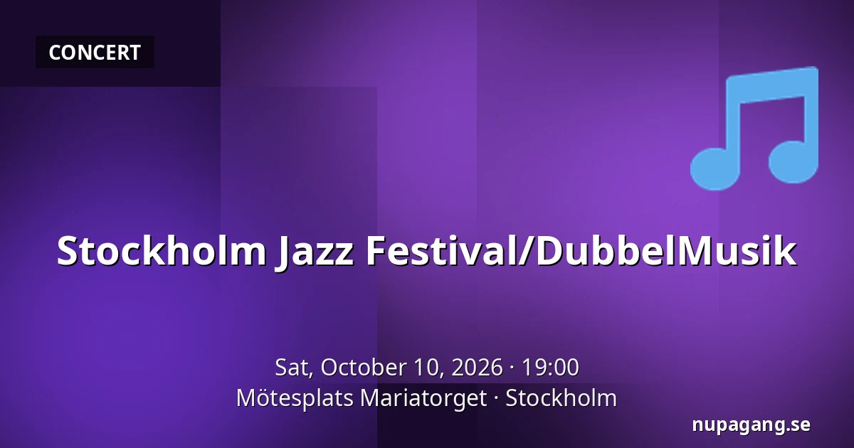 Stockholm Jazz Festival/DubbelMusik — Mötesplats Mariatorget, Stockholm