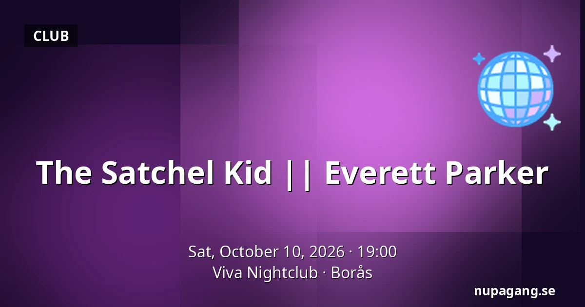 The Satchel Kid || Everett Parker — Viva Nightclub, Borås