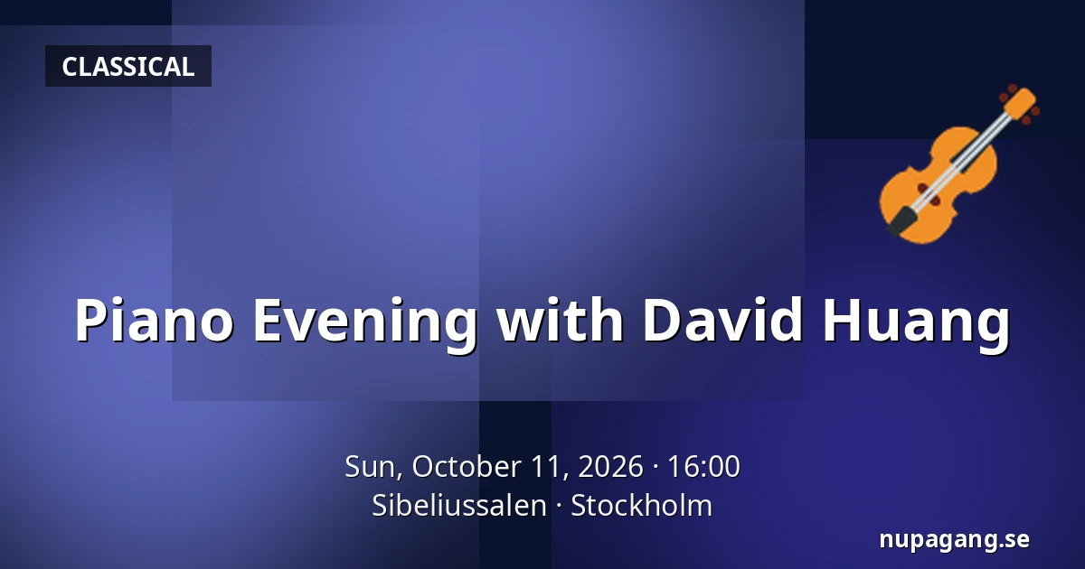 Piano Evening with David Huang — Sibeliussalen, Stockholm