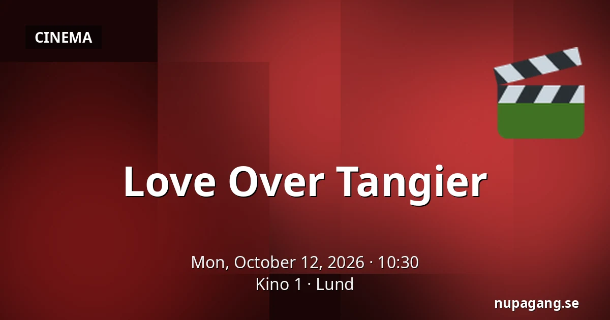 Love Over Tangier — Kino 1, Lund
