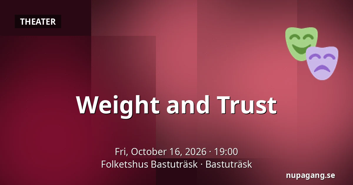 Weight and Trust — Folketshus Bastuträsk, Bastuträsk