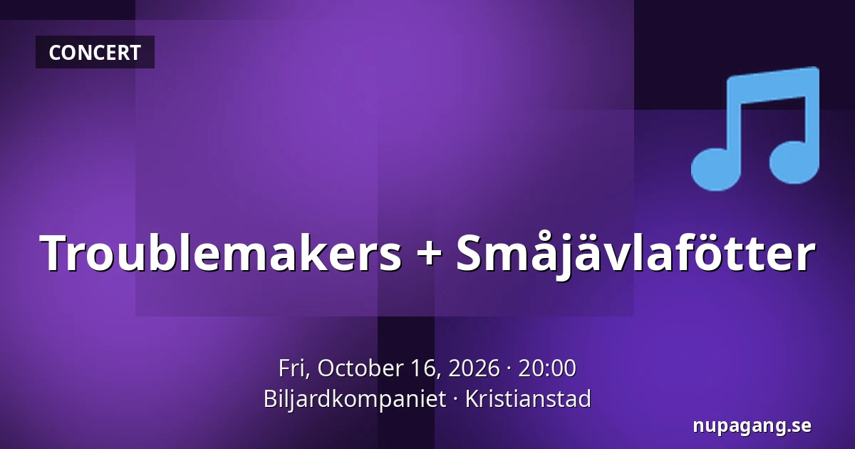 Troublemakers + Småjävlafötter — Biljardkompaniet, Kristianstad