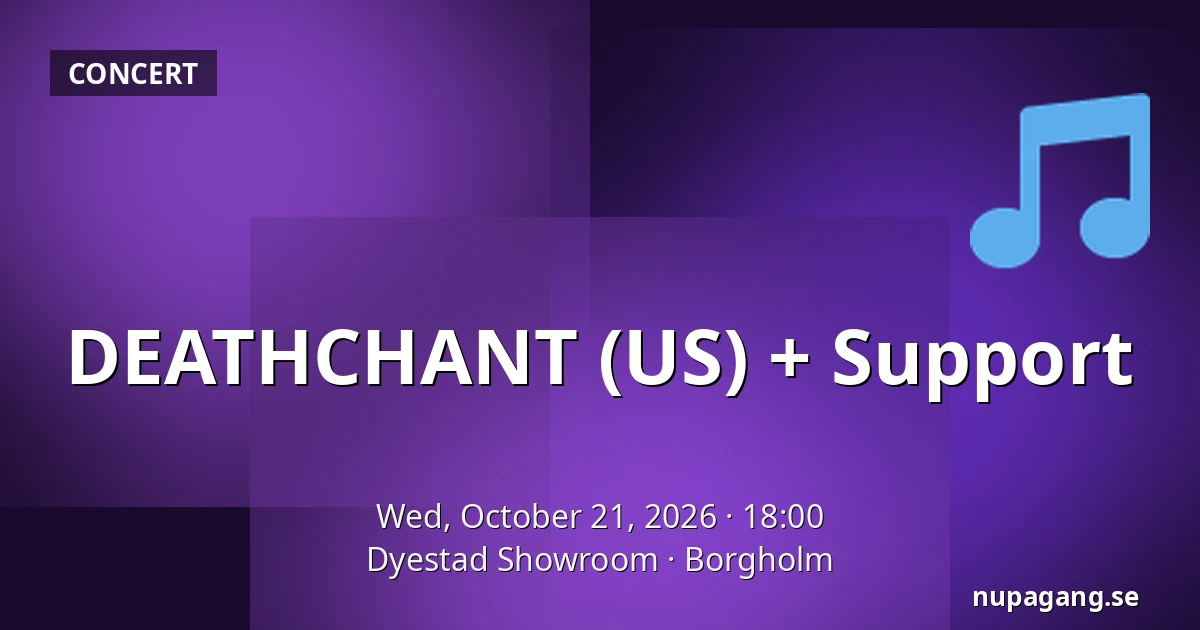 DEATHCHANT (US) + Support — Dyestad Showroom, Borgholm