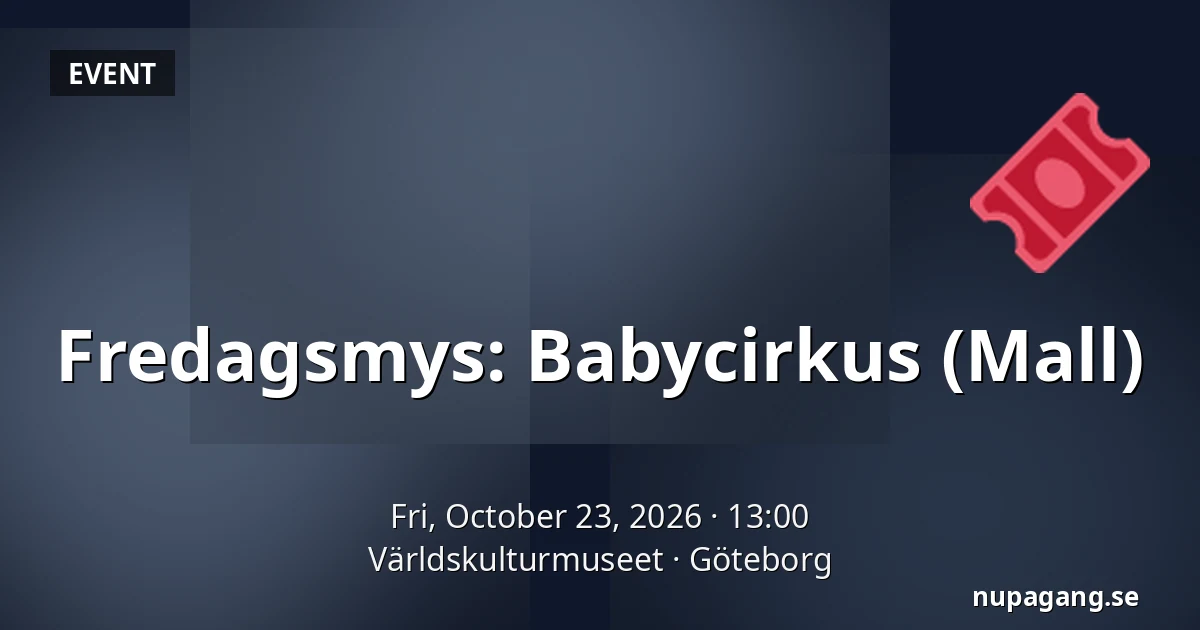 Fredagsmys: Babycirkus (Mall) — Världskulturmuseet, Gothenburg