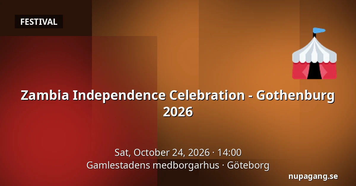 Zambia Independence Celebration - Gothenburg 2026 — Gamlestadens medborgarhus, Gothenburg
