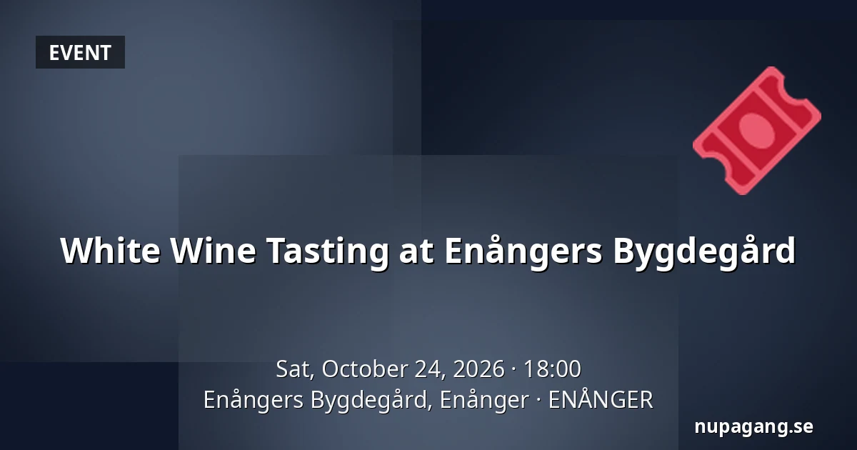 White Wine Tasting at Enångers Bygdegård — Enångers Bygdegård, Enånger, ENÅNGER