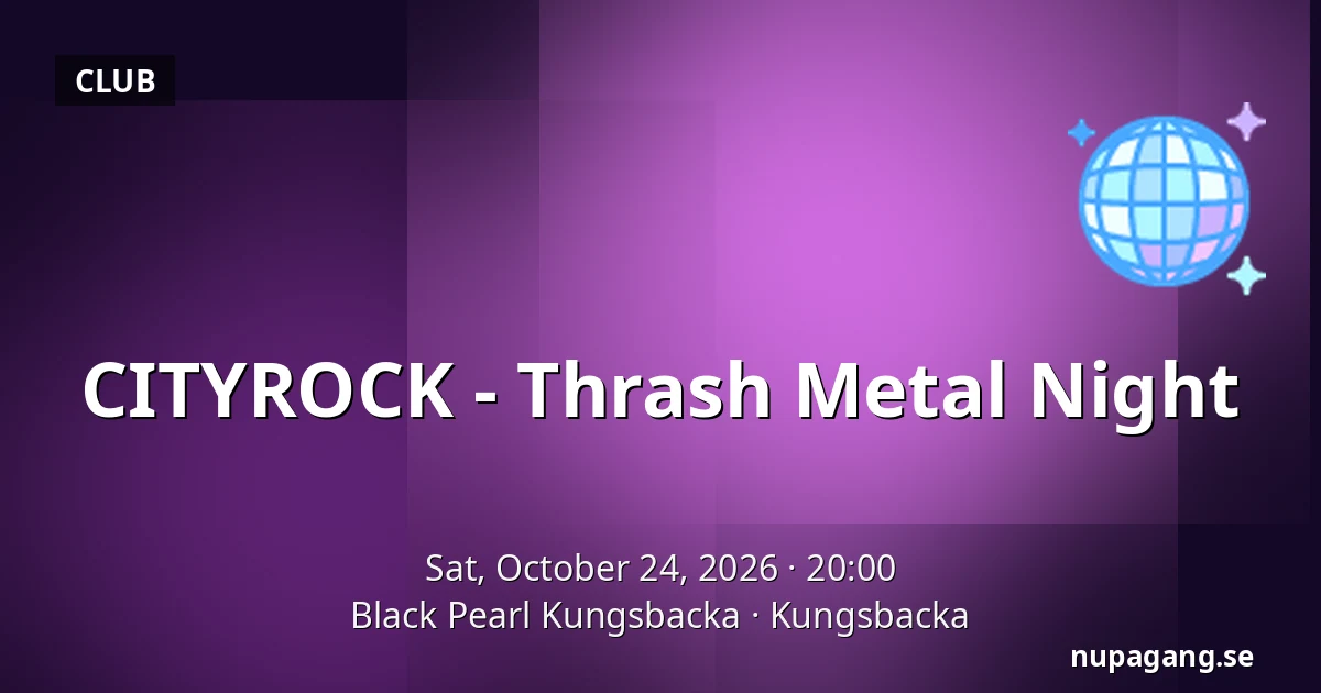 CITYROCK - Thrash Metal Night — Black Pearl Kungsbacka, Kungsbacka