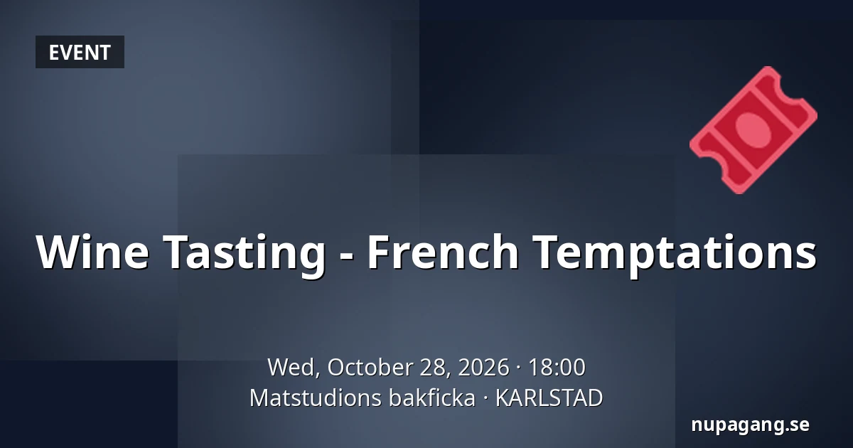 Wine Tasting - French Temptations — Matstudions bakficka, KARLSTAD