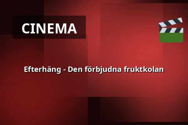 Efterhäng - Den förbjudna fruktkolan — Årsta Folkets Hus Bio, Stockholm