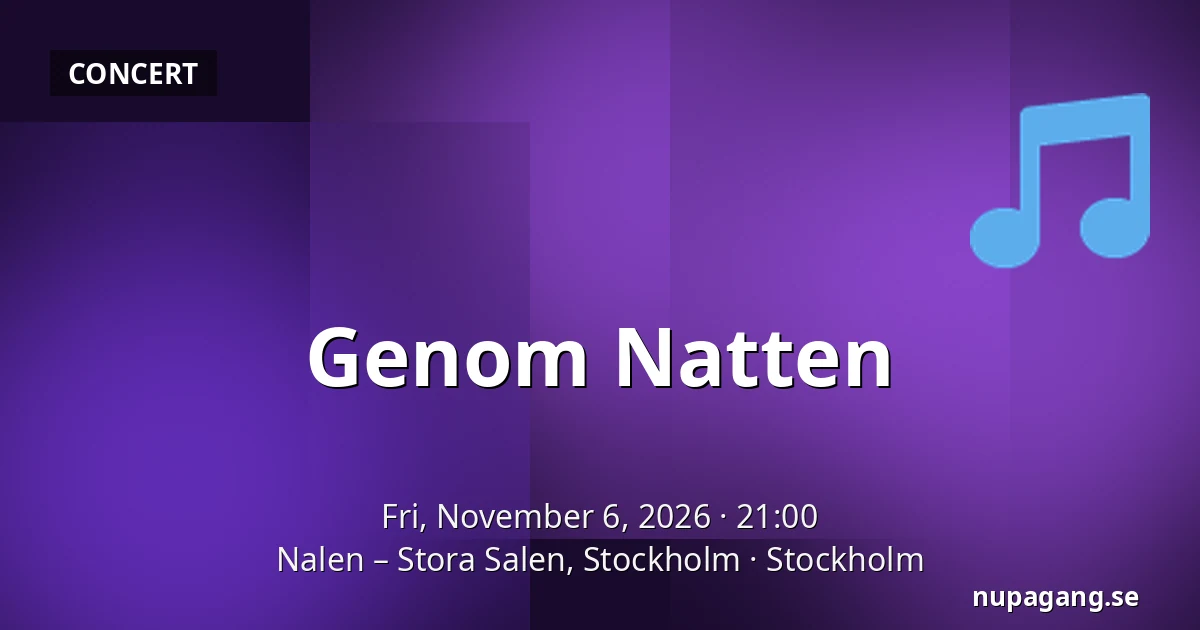 Genom Natten — Nalen – Stora Salen, Stockholm, Stockholm