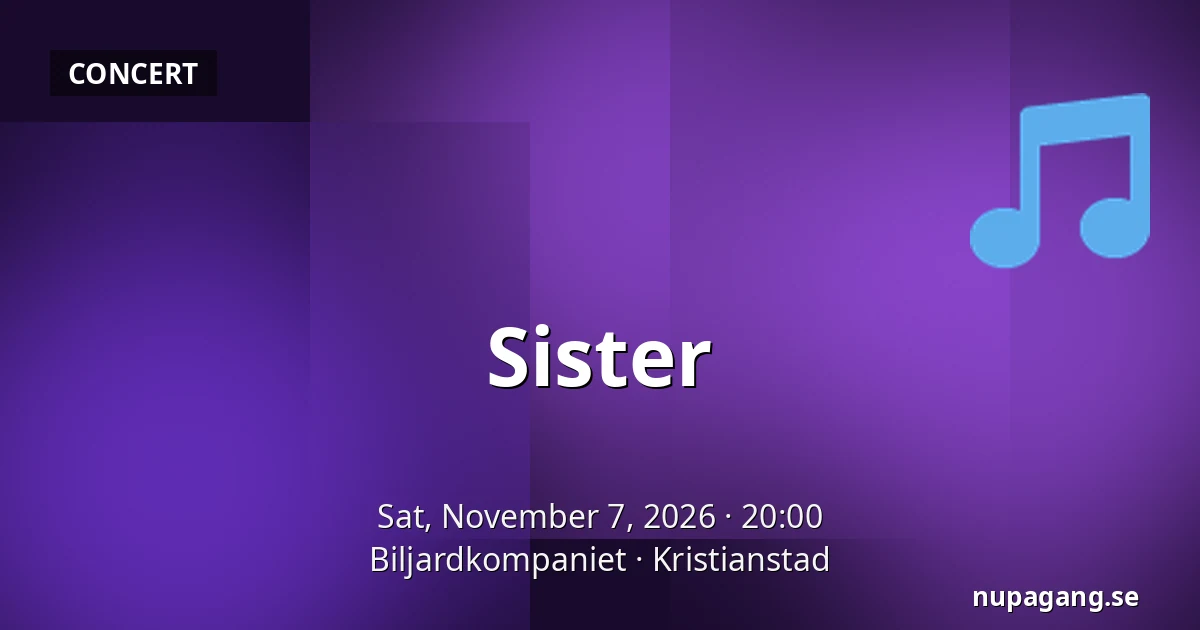 Sister — Biljardkompaniet, Kristianstad
