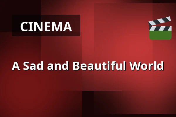 A Sad and Beautiful World — Kino 4, Lund