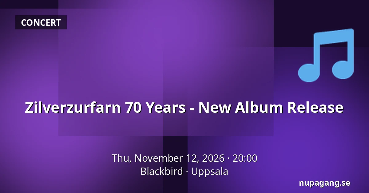 Zilverzurfarn 70 Years - New Album Release — Blackbird, Uppsala