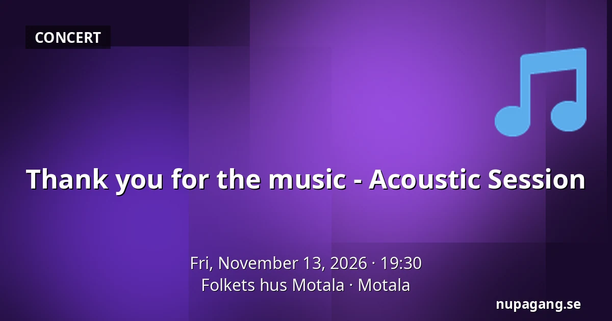 Thank you for the music - Acoustic Session — Folkets hus Motala, Motala