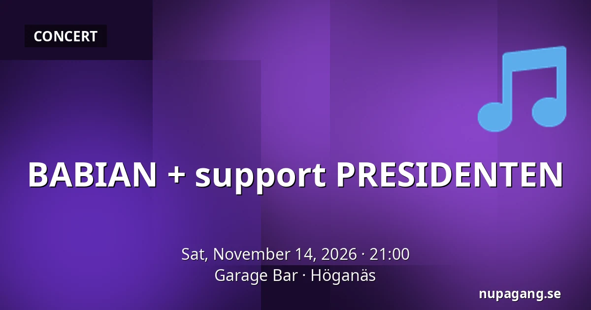 BABIAN + support PRESIDENTEN — Garage Bar, Höganäs