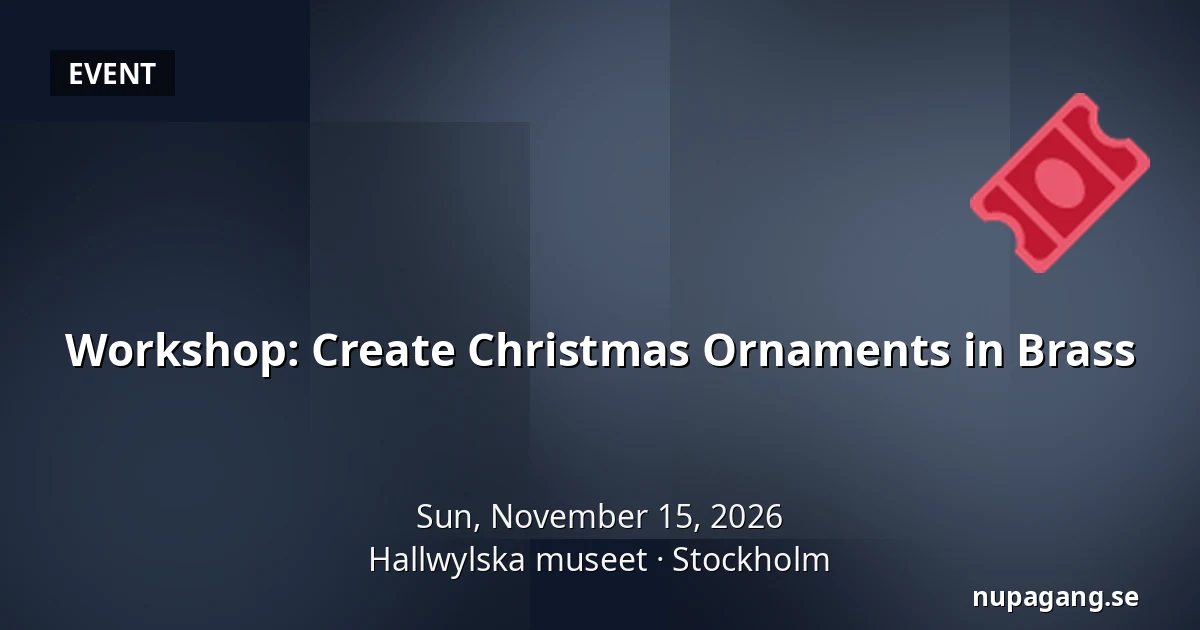 Workshop: Create Christmas Ornaments in Brass — Hallwylska museet, Stockholm