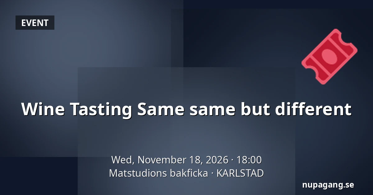 Wine Tasting Same same but different — Matstudions bakficka, KARLSTAD