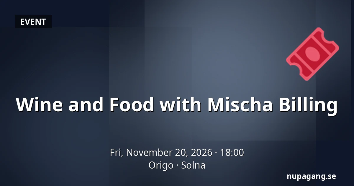 Wine and Food with Mischa Billing — Origo, Solna